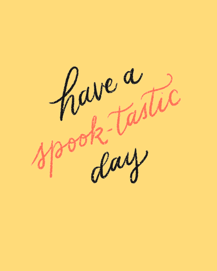 Hand-lettered phrase “have a spooook-tastic day” in black and coral on golden background