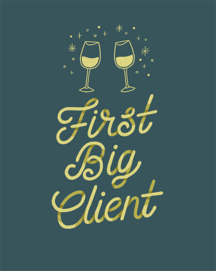 Teal design with gold script “First Big Client” and two champagne flutes with sparkles