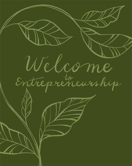 Olive green greeting with light leaf line art and “Welcome to Entrepreneurship” script text