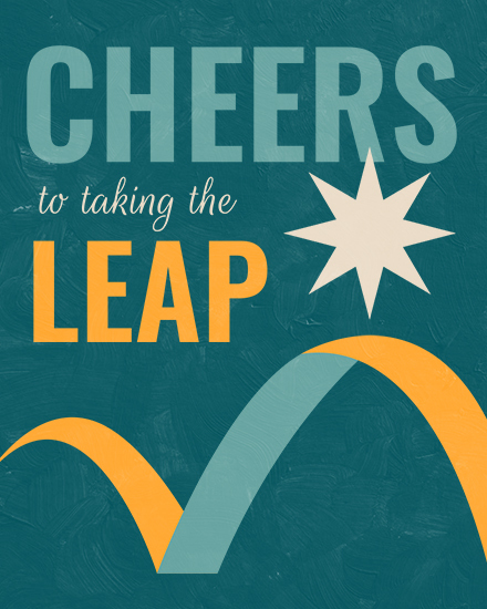 Teal textured design with “CHEERS to taking the LEAP,” starburst, and sweeping orange-blue arcs