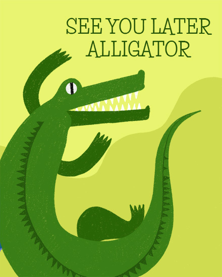 alligator farewell card crocodile see you later