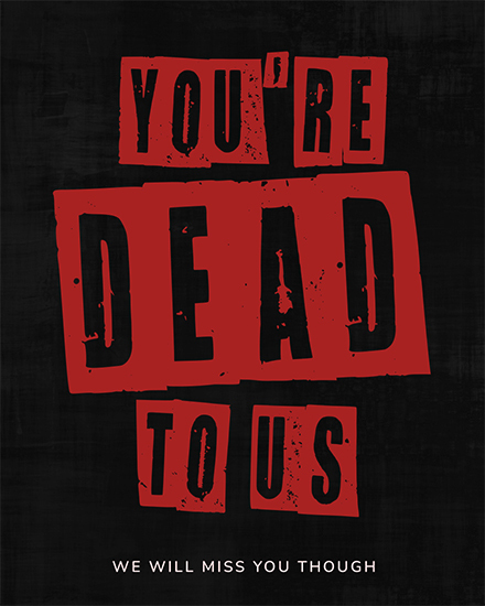 farewell dead to us dark humor you're dead to us