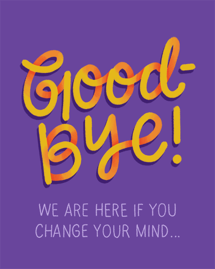 farewell here change mind