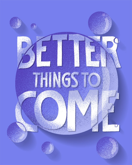 Purple design with layered circles and bold textured text reading "Better Things to Come"