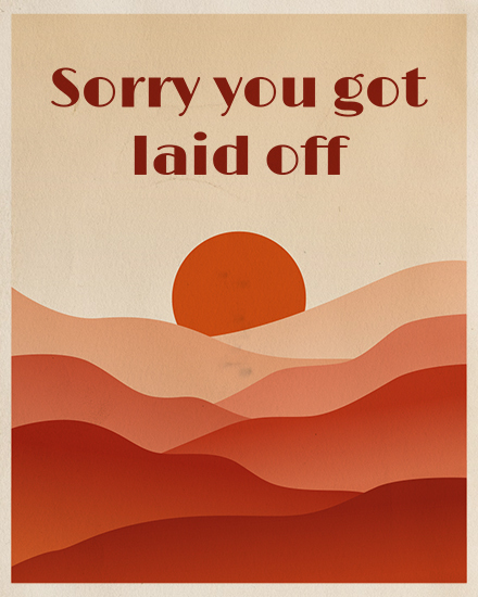 Minimalist desert landscape with layered red hills, sun icon, and text Sorry you got laid off