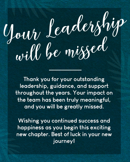 Teal textured design with leaf accents and white script reading “Your leadership will be missed.”