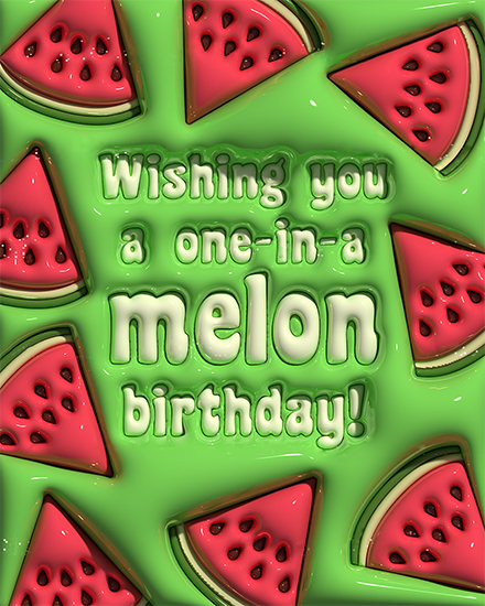 birthday card 3d one in a melon fruit  pun