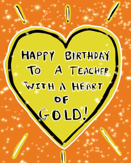 birthday by profession birthday card to a teacher with a heart of gold