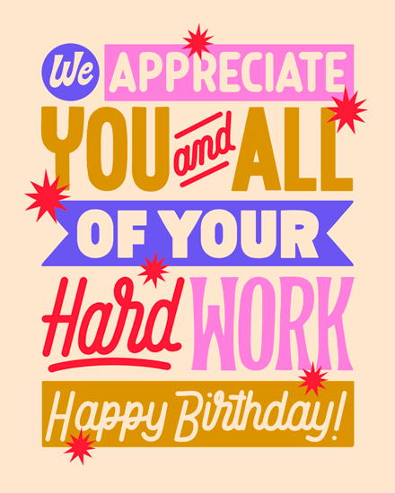 birthday appreciate your hard work