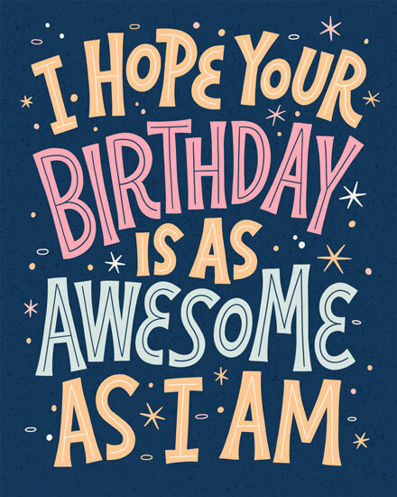 birthday as awesome as i am