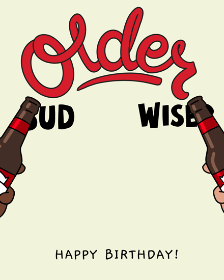 birthday beer toast friend buddy alcohol liquor booze beverage older pun bud wiser guinness