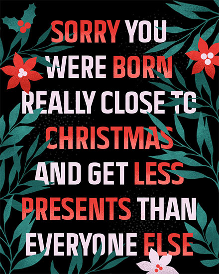 birthday card sorry you were born close to christmas and get less gifts corporate professional