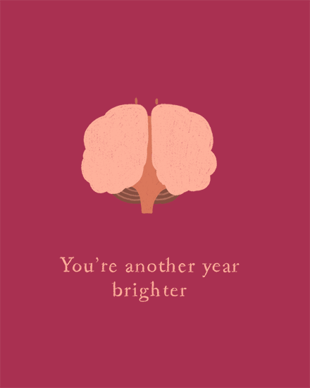 Illustrated pink brain on burgundy background with text “You’re another year brighter”