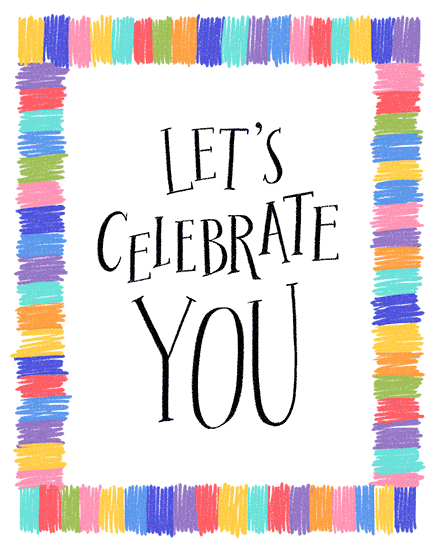 Rainbow brushstroke border around white center with black text “LET’S CELEBRATE YOU.”
