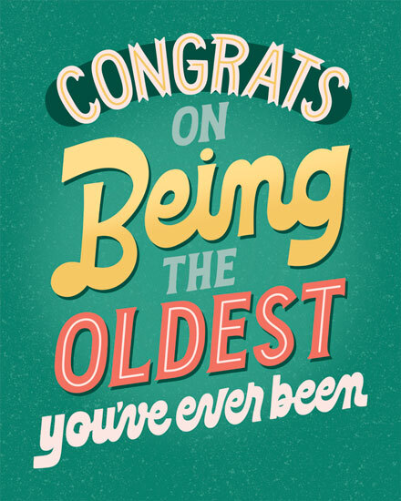 Retro teal typography design reading “Congrats on being the oldest you’ve ever been”
