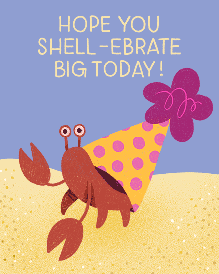 Cute crab on sand wearing polka dot party hat, “Hope you shell-ebrate big today!” text