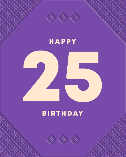 Purple geometric greeting with large cream 25 and Happy Birthday text, textured patterned border