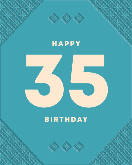 Teal greeting design with large cream 35 and text Happy Birthday, geometric textured border