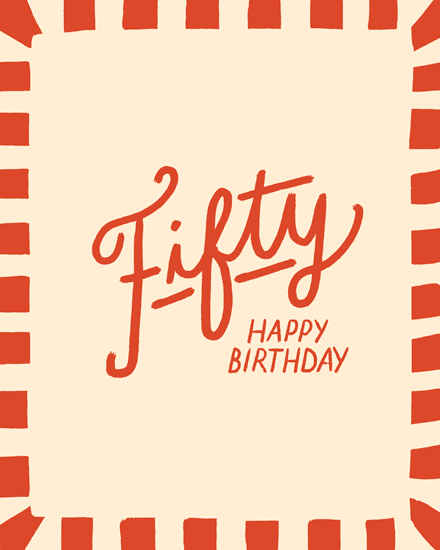 Cream greeting with red striped border and hand-lettered text “Fifty Happy Birthday”