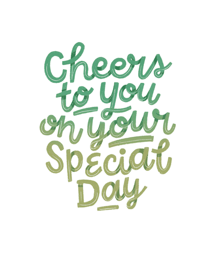 Green ombre brush lettering on white reading “cheers to you on your special day”