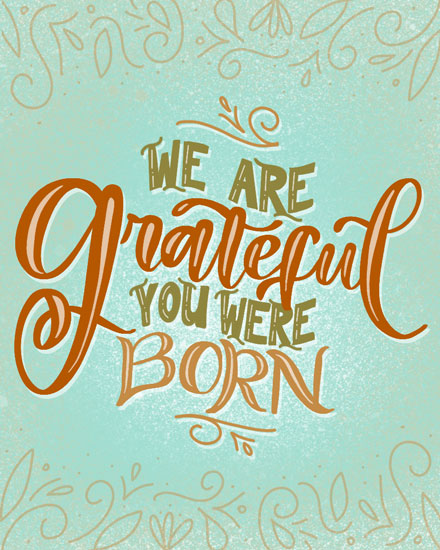 birthday card grateful you were born thanksgiving