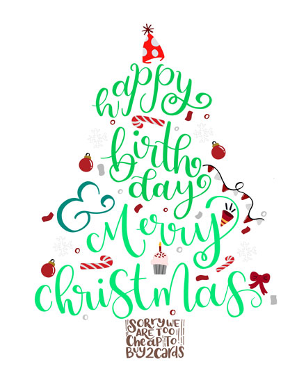 happy birthday card and merry christmas we are too cheap