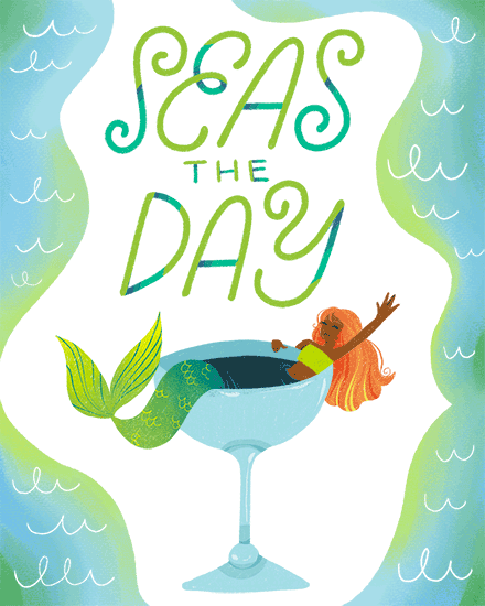 Whimsical mermaid lounging in a blue glass with green “SEAS THE DAY” text