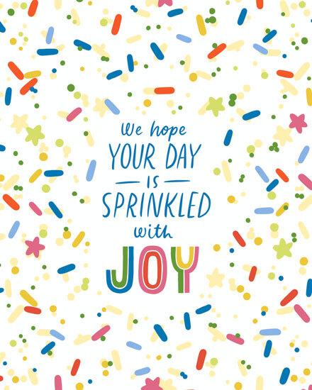 Colorful confetti sprinkles surround hand-lettered message, “Your day is sprinkled with JOY.”