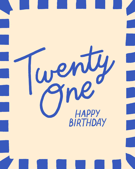 Cream background with blue “Twenty One” script, “Happy Birthday,” and striped border frame