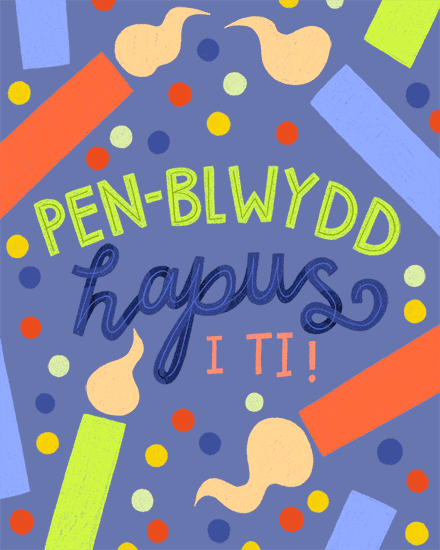 Welsh “PEN-BLWYDD hapus I TI!” lettering on blue with colorful confetti and streamers