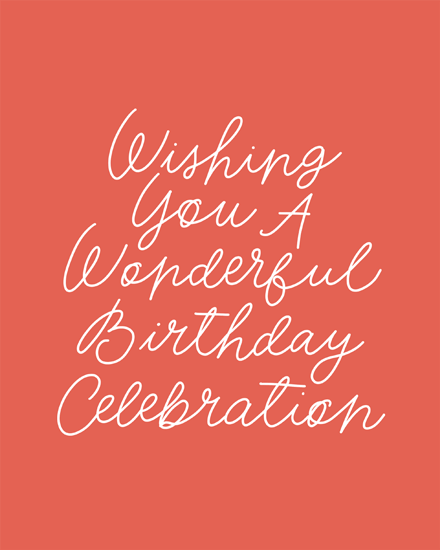 Coral background with white cursive lettering reading Wishing You A Wonderful Birthday Celebration