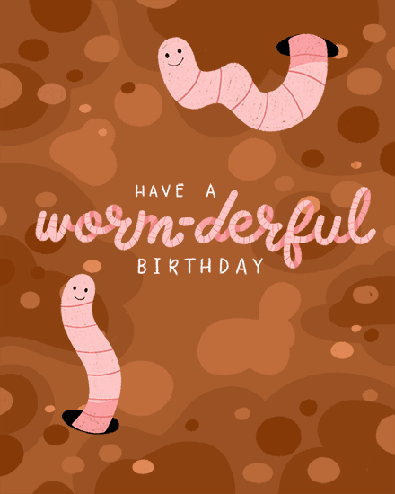 birthday worm dirt wonderful