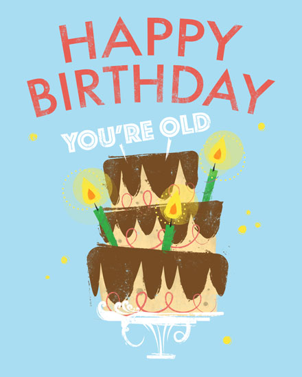 happy birthday card you're old