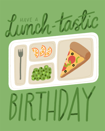 Green birthday design with cafeteria tray, pizza slice, peas, orange wedges, and hand-lettered text