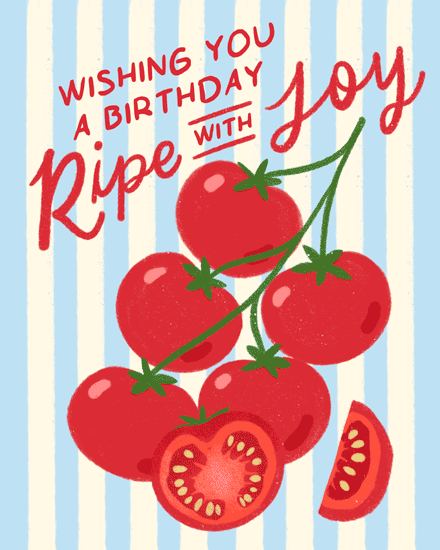 Red tomatoes on the vine with blue stripes and “Ripe Joy” birthday message