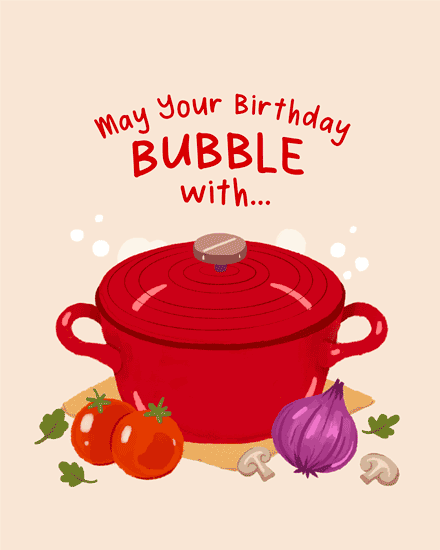Red cooking pot with bubbling steam, vegetables, and “May Your Birthday BUBBLE with…” text
