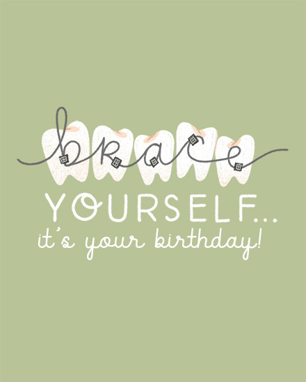 Sage green design with teeth-and-braces word “brace” and white birthday message