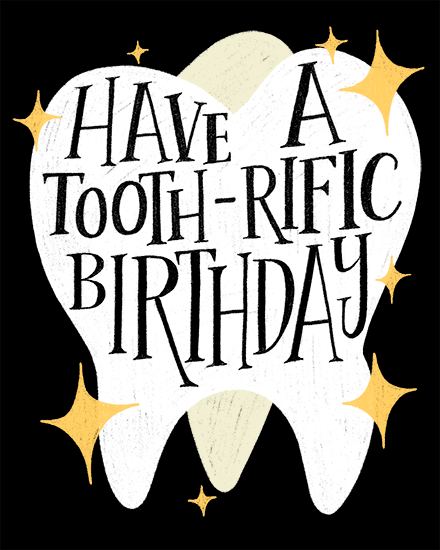 White tooth illustration with gold sparkles and bold text, “Have A Tooth-Rific Birthday,” on black