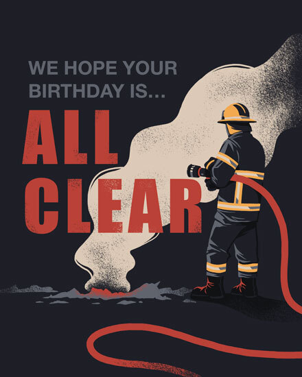 Firefighter with hose and smoke, bold text reading We Hope Your Birthday Is All Clear