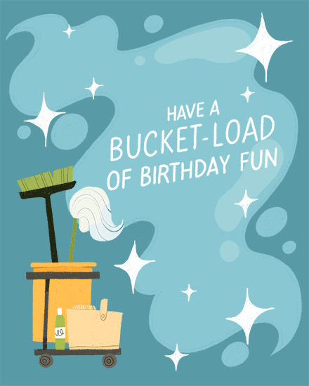 Teal birthday design with janitor cart, mop and broom, sparkles, and “bucket-load” message