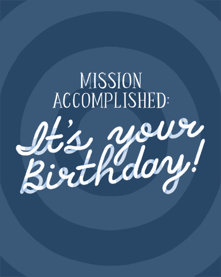 Blue concentric circle background with white text: “Mission Accomplished: It’s your Birthday!”