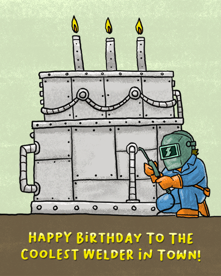 Cartoon metal cake with candles and a welder welding, text reads coolest welder in town
