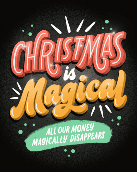 holiday season holiday card christmas is magical your money disappears
