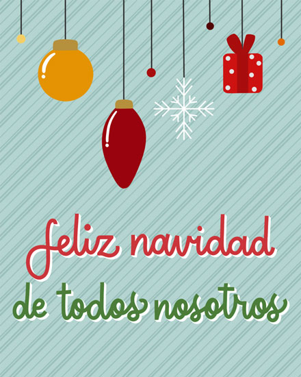 holiday season christmas card feliz navidad de todos nosotros ornaments