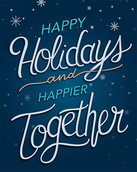 holiday season holiday card happy holidays and happier together