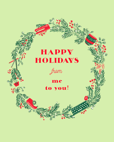 Green card with a wreath of pine and berries, reads 'Happy Holidays from me to you'.