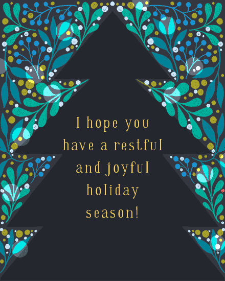 Dark tree-shaped design with colorful leaves and gold text wishing joy and rest.