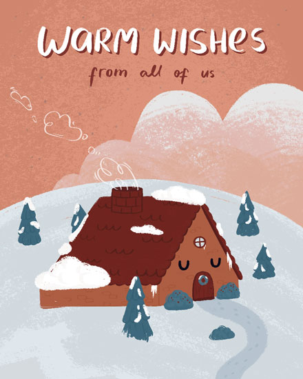 holiday season holiday card warm wishes from all of us house in the snow