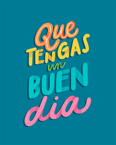 Colorful hand-lettered Spanish quote on teal background reading “Que tengas un buen día”