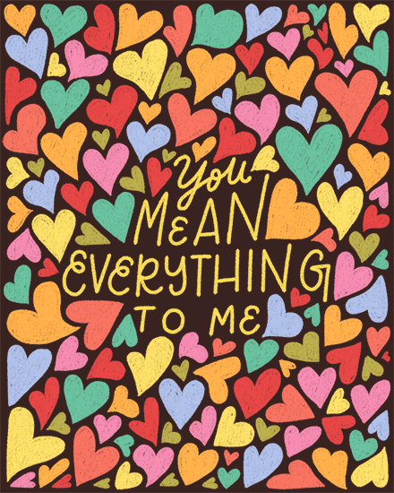 Colorful hearts frame the text 'You Mean Everything to Me' in playful script.